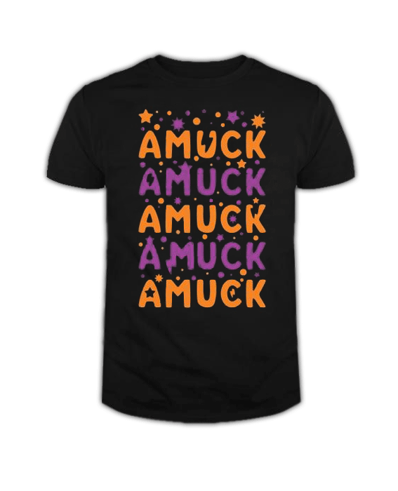 Amuck Amuck Amuck! T Shirt