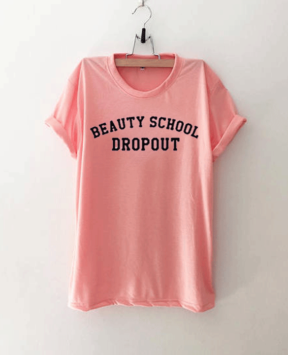 Beauty School Dropout T Shirt