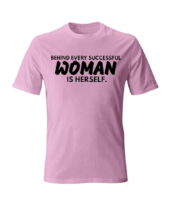 Behind every successful woman is herself. T Shirt