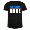 Birthday Dude T Shirt