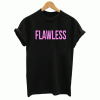 Flawless T Shirt