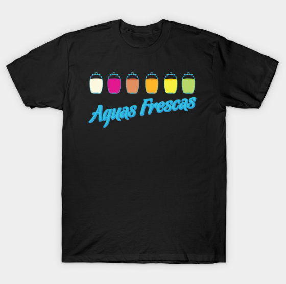 Aguas Frescas T Shirt