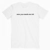 Awe You Made Me Ink Nemo Quotes T Shirt