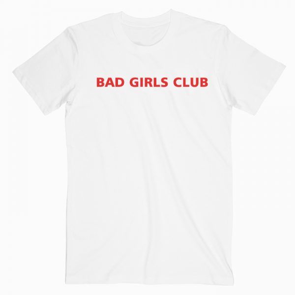 Bad Girls Club T Shirt