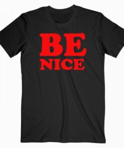Be Nice Quotes T Shirt