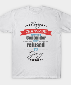Best motivation tshirt ever T Shirt