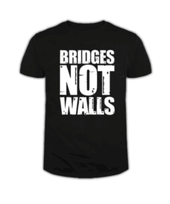 Bridges Not Walls T Shirt
