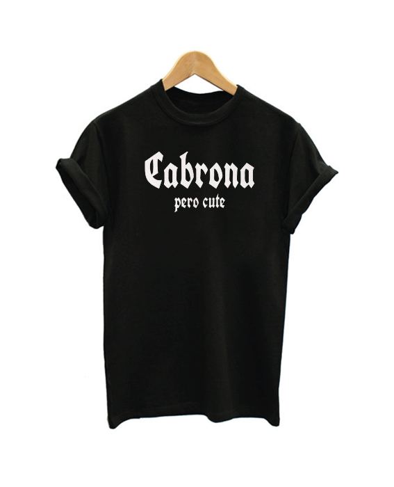 Cabrona Pero Cute T Shirt