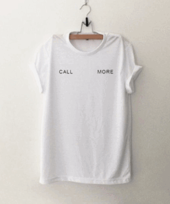 Call More T Shirt