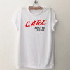 Care About Me Please T Shirt