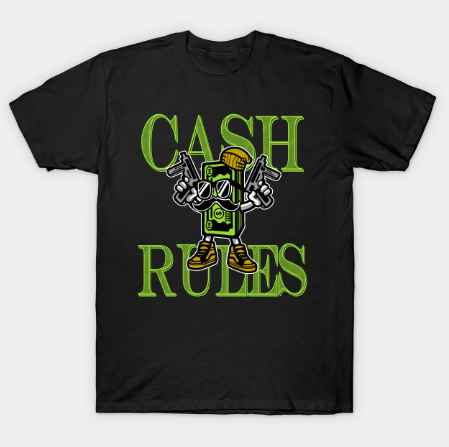 Cash Rules 2 T Shirt