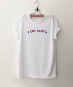 Cry baby T Shirt