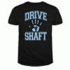 DRIVE SHAFT T Shirt