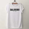 Daijoubu as fuck T Shirt