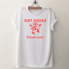 Diet choke thank you T Shirt