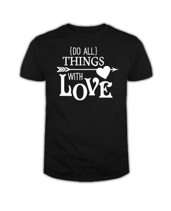 Do All Things With Love T Shirt