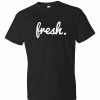 Fresh T Shirt