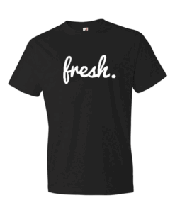Fresh T Shirt