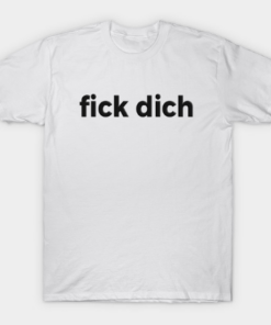 Fuck You In German Black Text Offensive And Dirty T Shirt