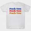 Fuck You Unisex T Shirt