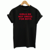 Girls do not dress for boys Unisex T Shirt