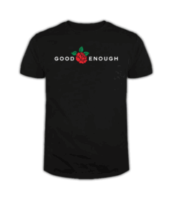 Good Enough-Rose T Shirt