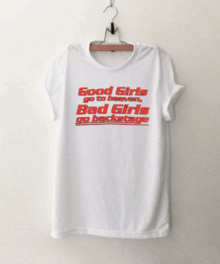 Good Girls go to heaven Backstage T Shirt
