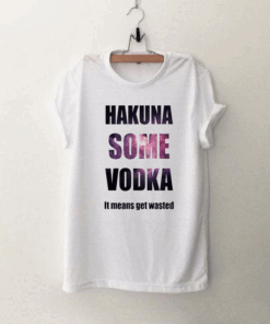 Hakuna Some Vodka Galaxy T Shirt