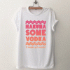 Hakuna some vodka T Shirt
