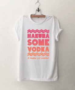 Hakuna some vodka T Shirt