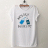 Happy First Father’s Day T Shirt