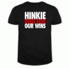 Hinkie Died for Our Wins T Shirt