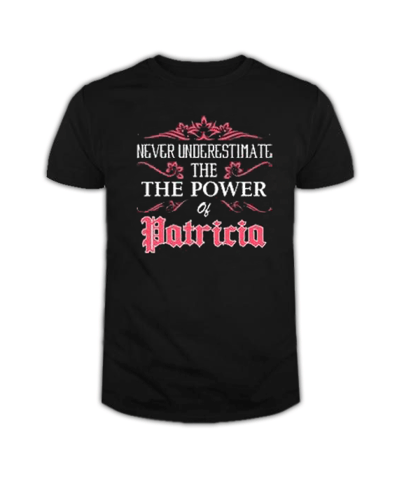 I Am Patricia Proud To Be T Shirt