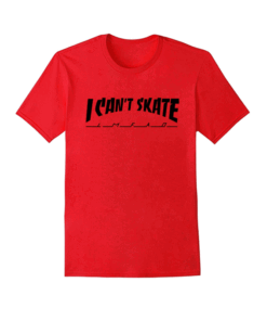I Can't Skate T Shirt