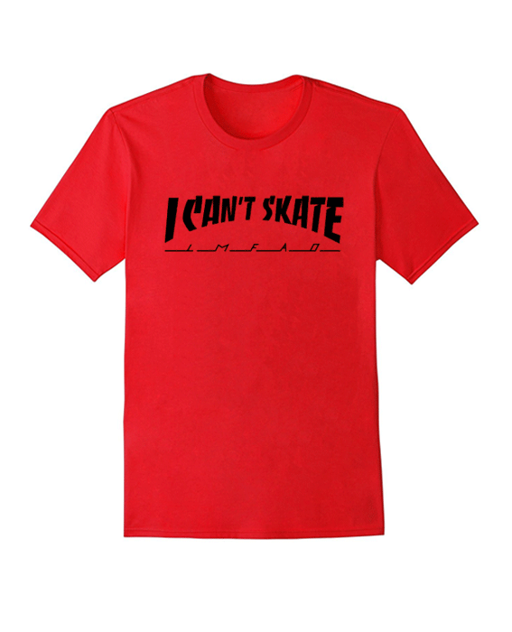 I Can't Skate T Shirt