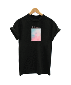 I Have T Shirt