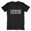 I Love 3000 Years T Shirt