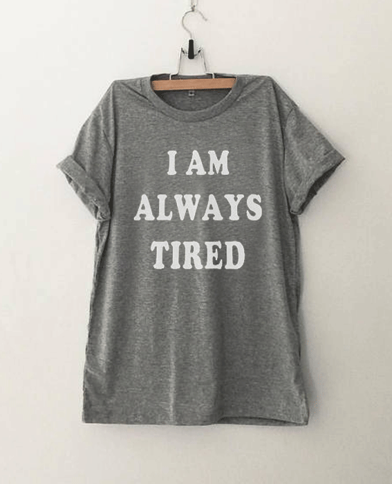 I am always tired mens Funny T Shirt