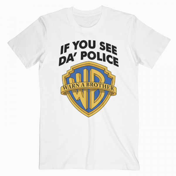 If You See Da Police Warn A Brother T Shirt