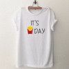 It's Day French Fries T Shirt