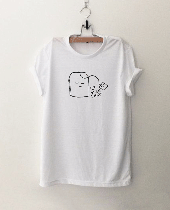 It's a tea T Shirt