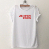Je M'en Fous T Shirt