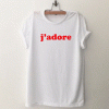 J’adore For Women and Men T Shirt