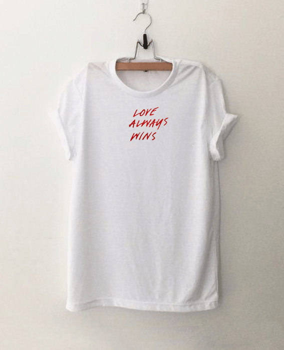 Love Always Wins T Shirt