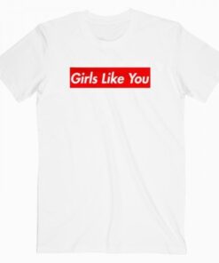 Maroon 5 Girls Like You T Shirt