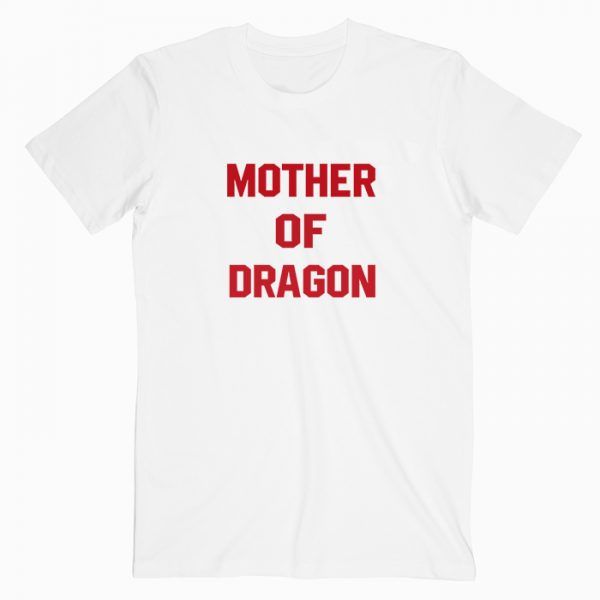 Mother Of Dragon T Shirt