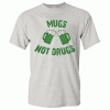 Mugs Not Drugs Irish Patrick's Day Women's T Shirt