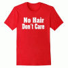 No Hair Don't Care T Shirt