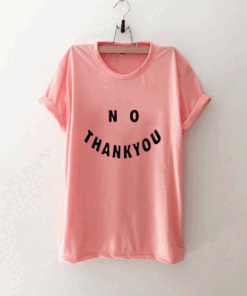 No Thank You T Shirt