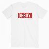 Oh Boy T Shirt